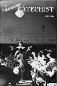 The Missionary Catechist, 1964-6, Volume 40, Number 4, 1964-06-01T00:00:00+00:00